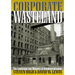 Corporate Wasteland: The Landscape and Memory of Deindustrialization