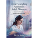 Understanding Autism in Adult Women: Resources, Strategies, and Self-Care Tips to Thrive