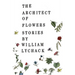 The Architect of Flowers