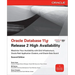 Oracle Database 11g Release 2 High Availability: Maximize Your Availability with Grid Infrastructure, Rac and Data Guard
