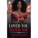 Loved You, Hated You