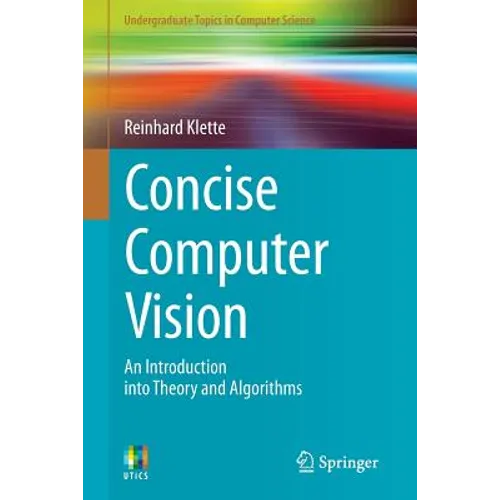 Concise Computer Vision: An Introduction Into Theory and Algorithms