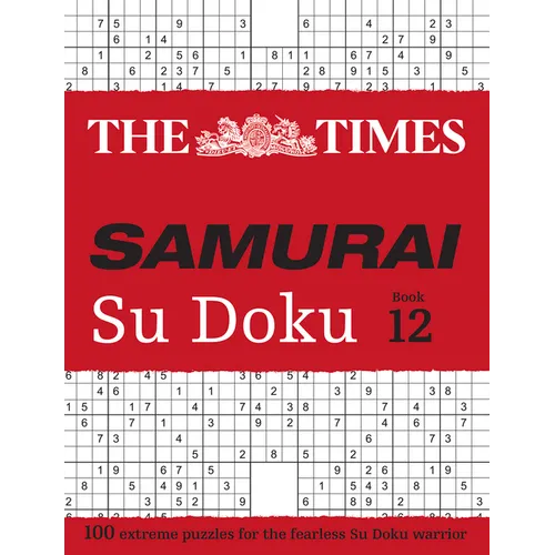 The Times Samurai Su Doku 12: 100 Extreme Puzzles for the Fearless Su Doku Warrior