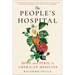The People's Hospital: Hope and Peril in American Medicine