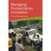 Managing Humanitarian Innovation: The Cutting Edge of Aid
