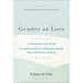 Gender as Love: A Theological Account of Human Identity, Embodied Desire, and Our Social Worlds