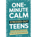 One-Minute Calm For Stressed Out Teens: 60 Short and Simple Practices to Chill Out and Feel Better Fast!