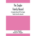 The Ziegler Family Record: A Complete Record Of The Ziegler Family From Our Ancestor, Philip Ziegler, Born In Bern, Switzerland, In 1734, Down To