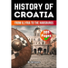 The History of Croatia: From Illyria to the Habsburgs (Skriuwer.com Edition)