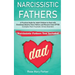 Narcissistic Fathers: Practical Guide for Adult Children to Deal with Emotional Abusive Toxic Fathers and Recover from CPTSD (Complex Post-T