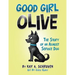 Good Girl Olive: The Story of an Almost Service Dog