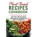 Plant Based Recipes Cookbook: More Than 100 Plant Based Diet Recipes for Breakfast and Lunch for Weight Loss
