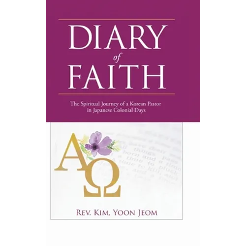 Diary of Faith: The Spiritual Journey of a Korean Pastor in Japanese Colonial Days