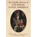 Ten Notable Women of Colonial Latin America