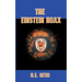 The Einstein Hoax: The Disastrous Intellectual War on Common Sense