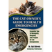 The Cat Owner's Guide to Health Emergencies: Essential Tips to Recognize, Respond and Prepare for Cat Emergencies