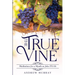 The True Vine: Meditations for a Month on John 15:1-16