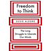 Freedom to Think: The Long Struggle to Liberate Our Minds