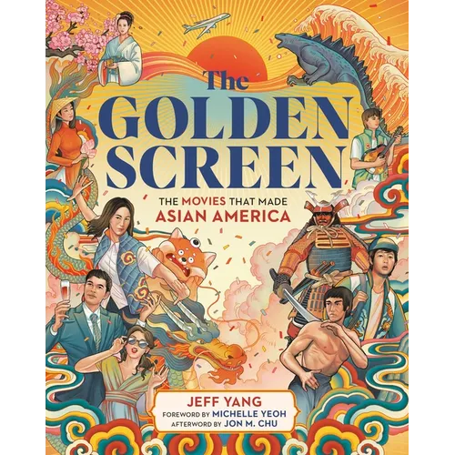 The Golden Screen: The Movies That Made Asian America