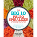 The Big 10 Paleo Spiralizer Cookbook: 10 Vegetables to Noodle, 100 Healthy Spiralizer Recipes, 300 Variations