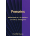 Pensées: Reflections on Life, Politics, and Artificial Intelligence
