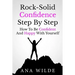 Rock-Solid Confidence Step By Step: How To Be Confident And Happy With Yourself