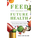 Feed Your Child's Future Health: Prevent Disease before It Starts