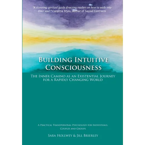 Building Intuitive Consciousness: The Inner Camino as an Existential Journey for a Rapidly Changing World