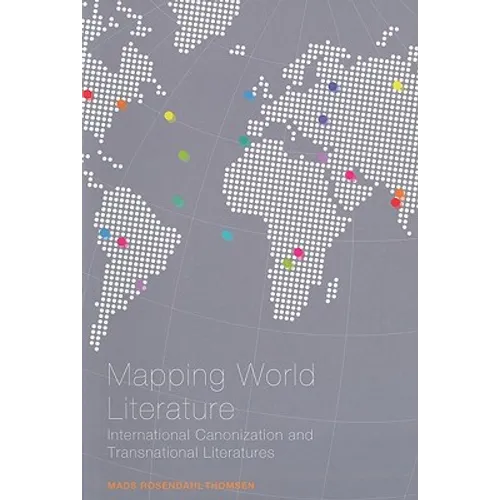 Mapping World Literature: International Canonization and Transnational Literatures