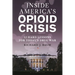 Inside America's Opioid Crisis: 12 Hard Lessons for Today's Drug War