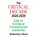 The Critical Decade 2020 - 2029: Calls for Ecological, Compassionate Leadership