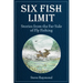 Six Fish Limit: Stories from the Far Side of Fly Fishing