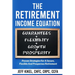 The Retirement Income Equation: Proven Strategies For Secure, Flexible, and Prosperous Retirement