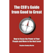 The CEO's Guide from Good to Great: How to Focus the Power of Your People and Move to the Next Level