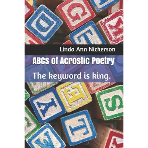 ABCs of Acrostic Poetry: The keyword is king.