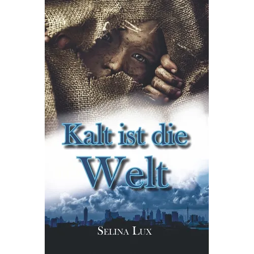 Kalt ist die Welt: Die Geschichte eines Diebes