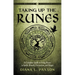 Taking Up the Runes: A Complete Guide to Using Runes in Spells, Rituals, Divination, and Magic
