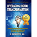 Leveraging Digital Transformation: Proven Leadership and Innovation Strategies to Engage and Grow Your Organization
