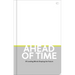 Ahead of Time: 20 Leading Minds Shaping the Future