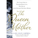 The Queen Mother: The Untold Story of Elizabeth Bowes Lyon, Who Became Queen Elizabeth the Queen Mother