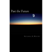 Past the Future