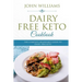 Dairy Free Keto Cookbook: The Complete Beginner's Guide to Dairy Free Keto