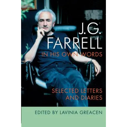 J.G. Farrell in His Own Words: Selected Letters and Diaries