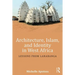 Architecture, Islam, and Identity in West Africa: Lessons from Larabanga