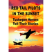 Red Tail Pilots in the Sunset: Tuskegee Heroes Tell Their Stories