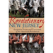 Revolutionary New Jersey: Forgotten Towns and Crossroads of the American Revolution