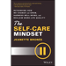 The Self-Care Mindset: Rethinking How We Change and Grow, Harness Well-Being, and Reclaim Work-Life Quality