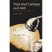 This Won't Always End Well: A Collection of Short Stories and Poems