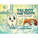 Talbot the Tooth: Just a Little wiggly
