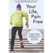 Your Life Pain Free: A Doctor's Guide to Healing from Pain, Strengthening Your Core, and Living the Sport of Life